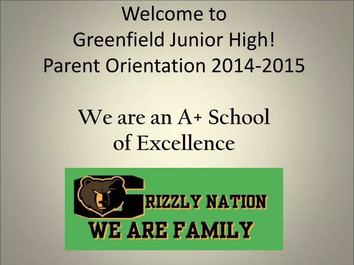 welcome to greenfield junior high parent orientation 2014 2015 we are an a school of excellence