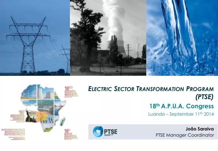 electric sector transformation program ptse 18 th a p u a congress luanda september 11 th 2014