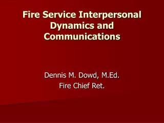 Fire Service Interpersonal Dynamics and Communications