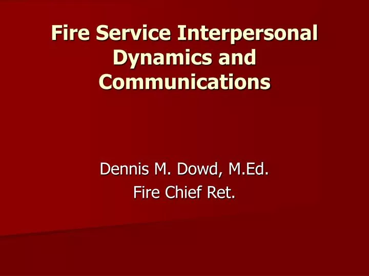 fire service interpersonal dynamics and communications