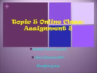 Topic 5 Online Class: Assignment 8