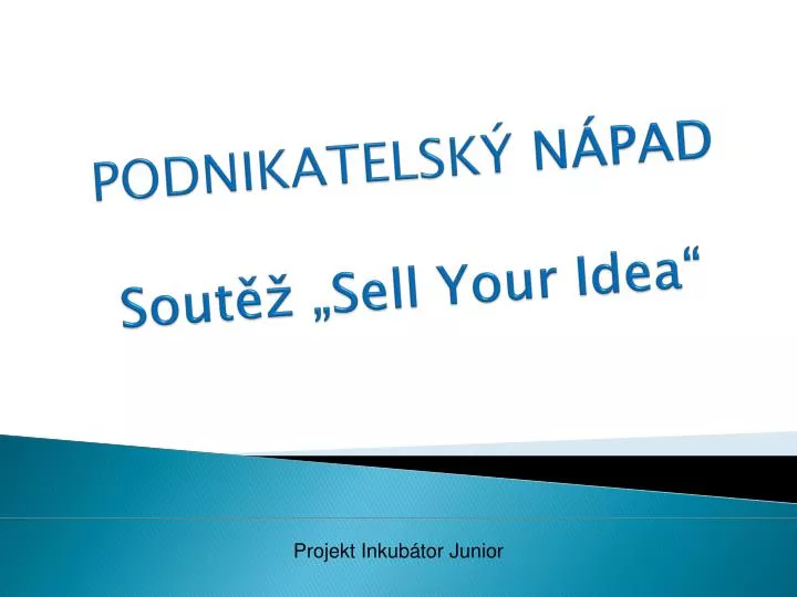 podnikatelsk n pad sout sell your idea