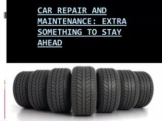Car repair and maintenance extra something to stay ahead