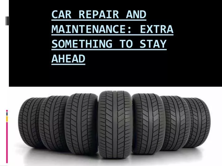 car repair and maintenance extra something to stay ahead