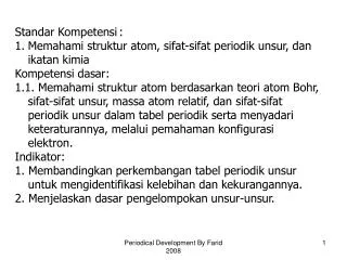 Standar Kompetensi	: Memahami struktur atom, sifat-sifat periodik unsur, dan ikatan kimia