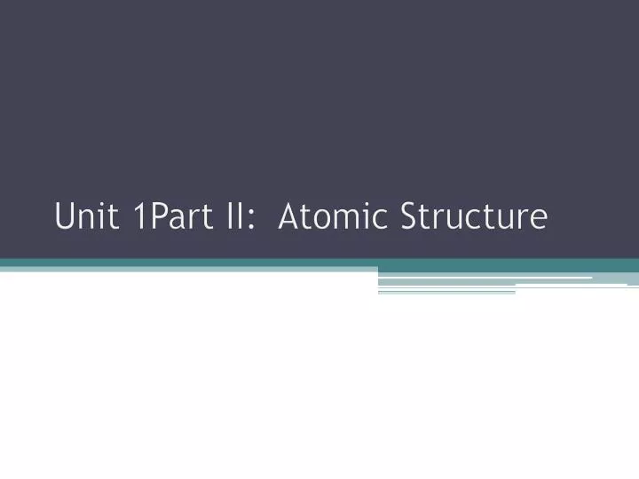 unit 1part ii atomic structure