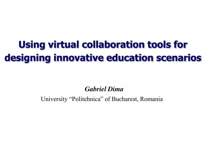 using virtual collaboration tools for designing innovative education scenarios