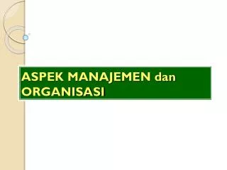 aspek manajemen dan organisasi