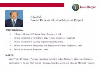 A.K.DAS Project Director, Mumbai Monorail Project