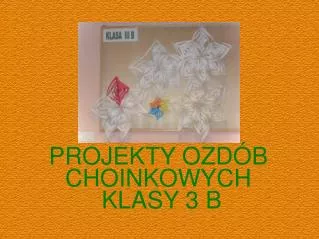 projekty ozd b choinkowych klasy 3 b