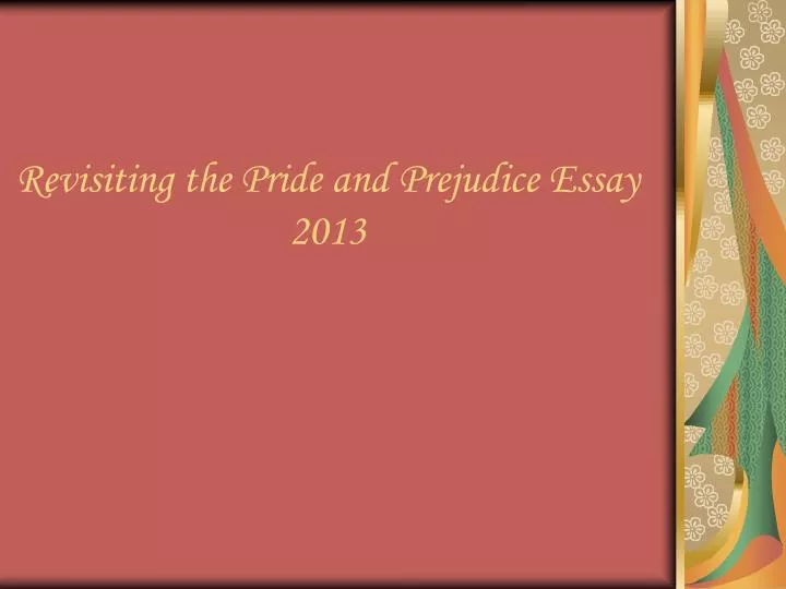 revisiting the pride and prejudice essay 2013