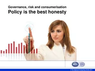 Governance, risk and consumerisation Policy is the best honesty