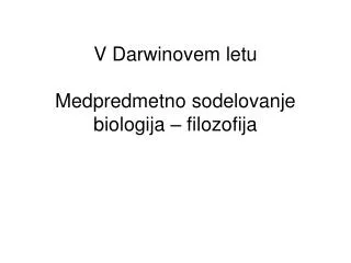v darwinovem letu medpredmetno sodelovanje biologija filozofija