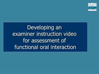 Developing an examiner instruction video for assessment of functional oral interaction