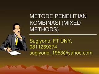 metode penelitian kombinasi mixed methods sugiyono ft uny 0811269374 sugiyono 1953@yahoo com