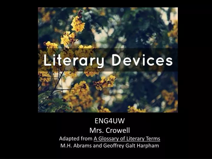 eng4uw mrs crowell adapted from a glossary of literary terms m h abrams and geoffrey galt harpham