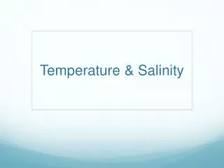 Temperature &amp; Salinity