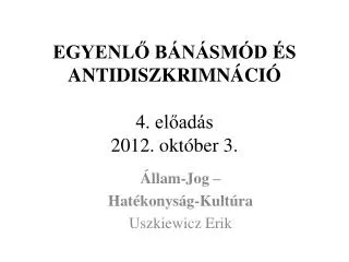 egyenl b n sm d s antidiszkrimn ci 4 el ad s 2012 okt ber 3