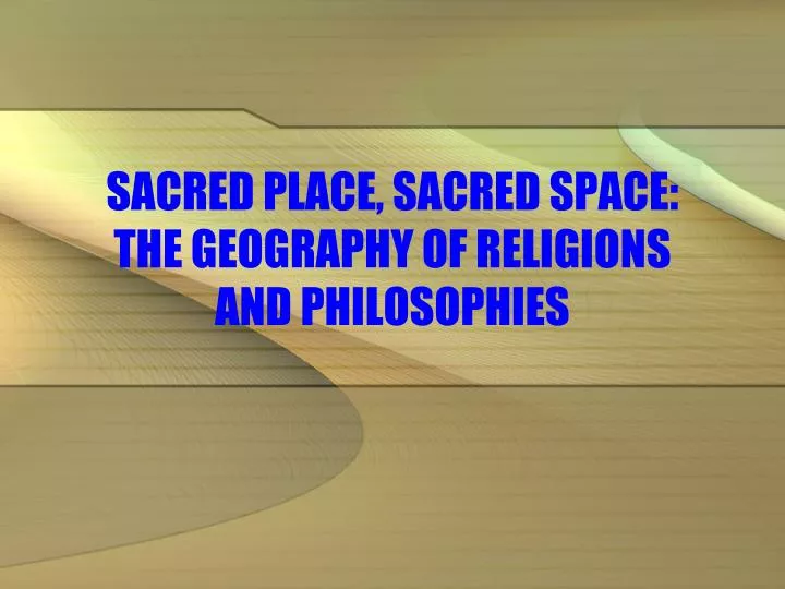 sacred place sacred space the geography of religions and philosophies