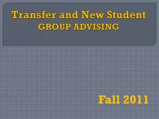 Transfer and New Student GROUP ADVISING