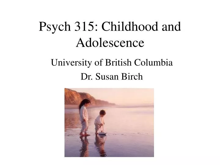 psych 315 childhood and adolescence
