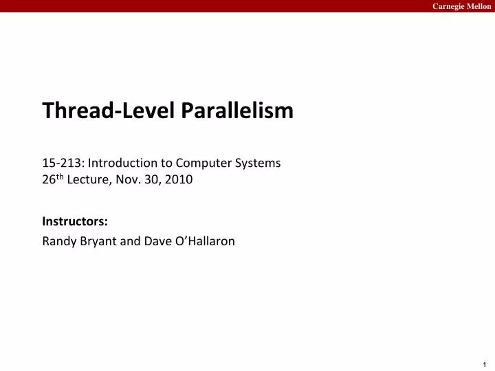 thread level parallelism 15 213 introduction to computer systems 26 th lecture nov 30 2010