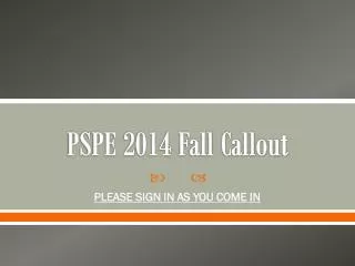 PSPE 2014 Fall Callout