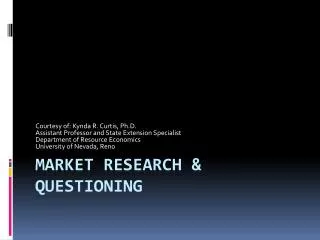 Market Research &amp; Questioning