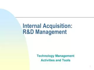 Internal Acquisition: R&amp;D M anagement