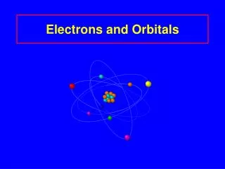 Electrons and Orbitals