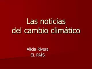 las noticias del cambio clim tico
