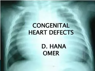 CONGENITAL HEART DEFECTS D. HANA OMER