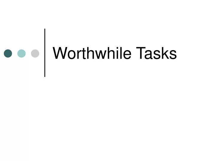 worthwhile tasks