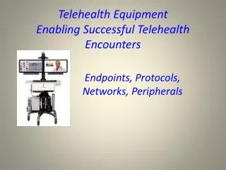 Telehealth Equipment Enabling Successful Telehealth Encounters