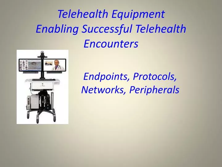 telehealth equipment enabling successful telehealth encounters