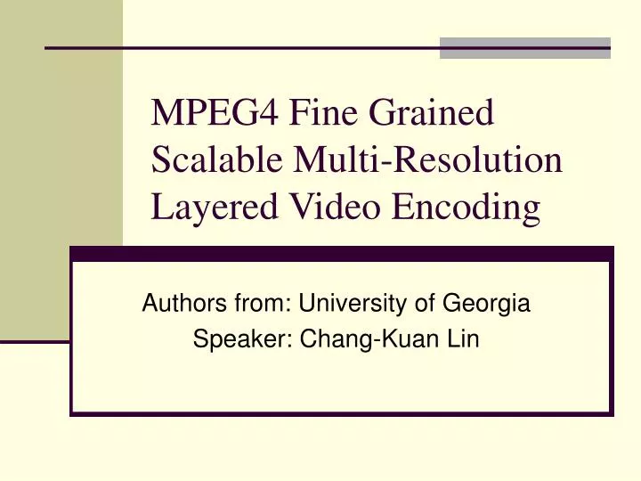 mpeg4 fine grained scalable multi resolution layered video encoding