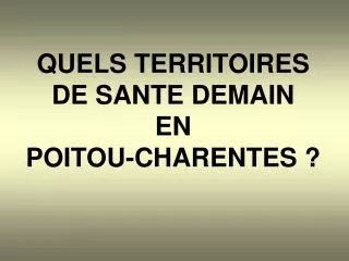quels territoires de sante demain en poitou charentes
