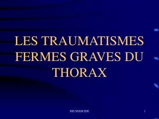 les traumatismes fermes graves du thorax