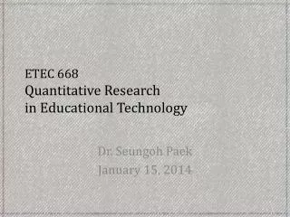 ETEC 668 Quantitative Research in Educational Technology