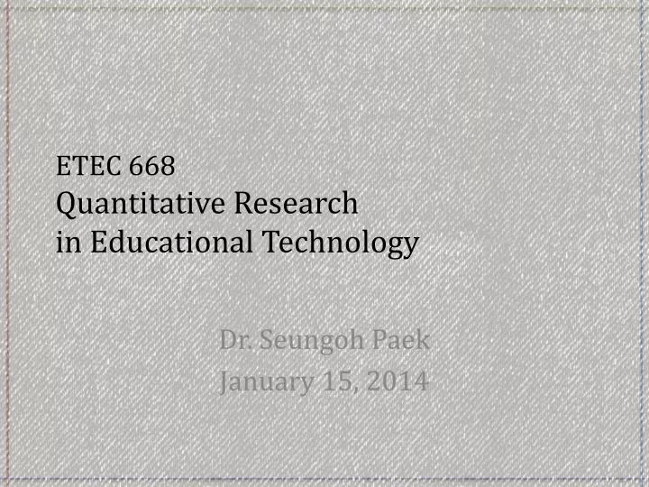 etec 668 quantitative research in educational technology