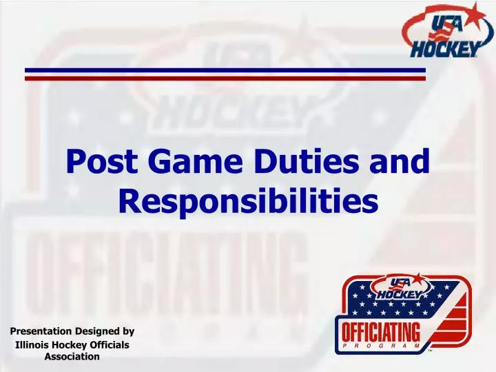 post game duties and responsibilities