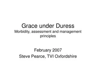 Grace under Duress Morbidity, assessment and management principles