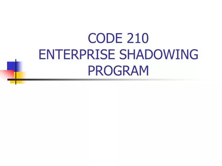 code 210 enterprise shadowing program