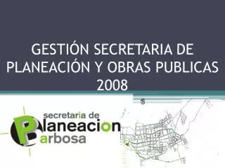 gesti n secretaria de planeaci n y obras publicas 2008