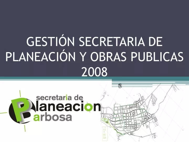 gesti n secretaria de planeaci n y obras publicas 2008