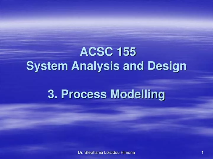 acsc 155 system analysis and design 3 process modelling