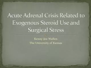 Acute Adrenal Crisis Related to Exogenous Steroid Use and Surgical Stress