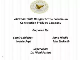 Vibration Table Design For The Palestinian Construction Products Company Prepared By: