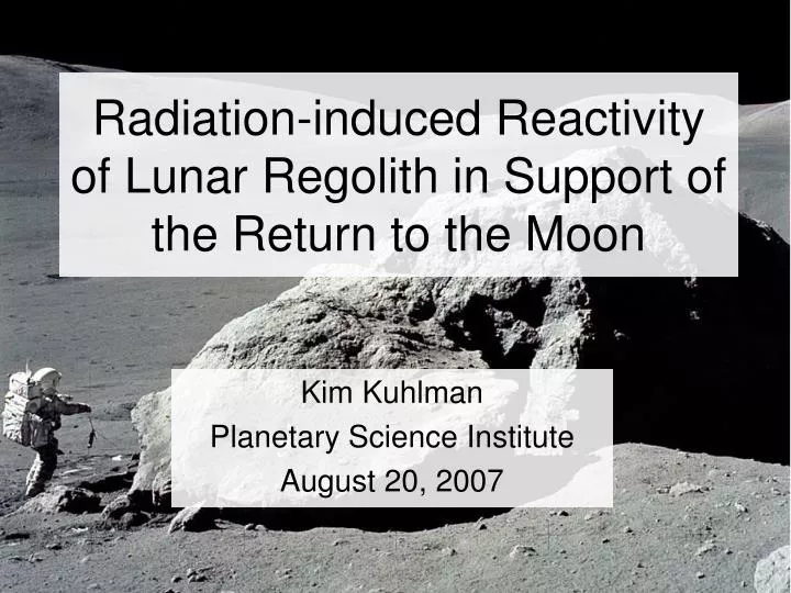 radiation induced reactivity of lunar regolith in support of the return to the moon
