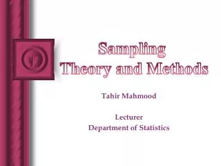 Tahir Mahmood Lecturer Department of Statistics